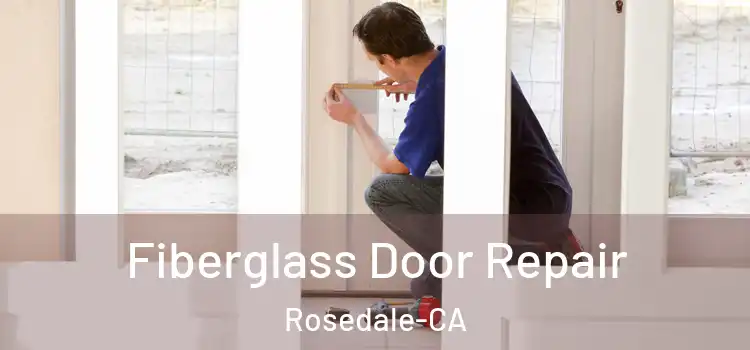 Fiberglass Door Repair Rosedale-CA