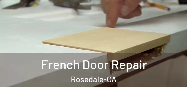  French Door Repair Rosedale-CA
