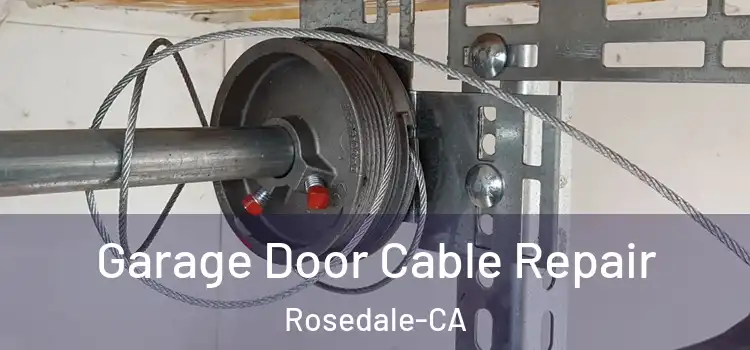  Garage Door Cable Repair Rosedale-CA