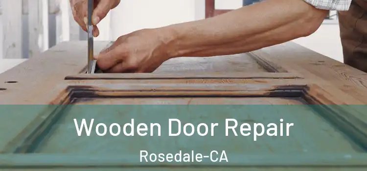 Wooden Door Repair Rosedale-CA